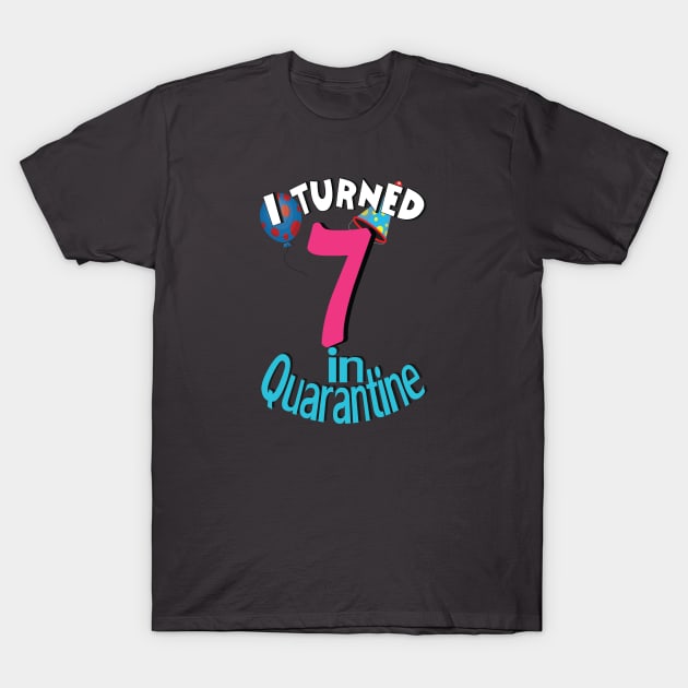 i turned 7 in quarantine T-Shirt by bratshirt